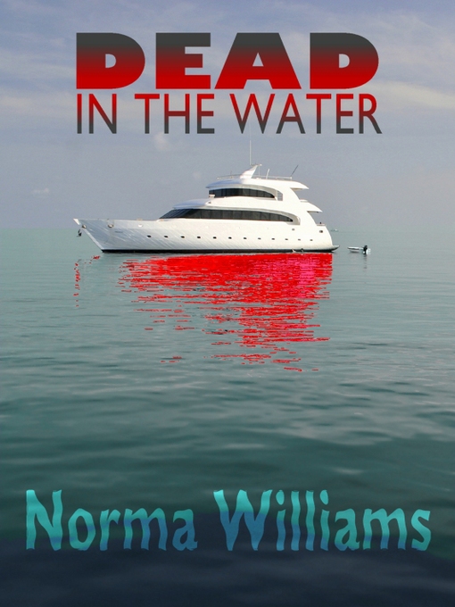 Title details for Dead in the Water by Norma Williams - Available